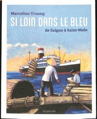 Si Loin dans le bleu – De Saïgon à Saint-Malo – Par Marcelino Truong – Editions Equateurs
