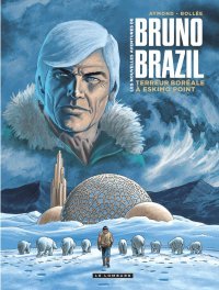 Bruno Brazil : Terreur boréale à Eskimo Point – Par Laurent-Frédéric Bollée et Philippe Aymond – Le Lombard
