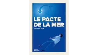"Le Pacte de la mer" : le manga de Satoshi Kon que Jean-Pierre Dionnet faillit adapter au cinéma 