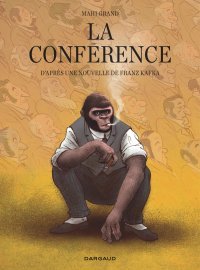 La Conférence - Par Mahi Grand d'après Kafka - Dargaud