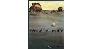 Période glaciaire - Par Nicolas de Crécy - Futuropolis & Le Musée du Louvre