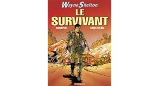 Wayne Shelton - T4 : Le Survivant - Par Cailleteau & Denayer - Dargaud.