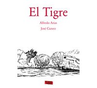 El Tigre - Par Alfredo Arias et José Cuneo - Éditions Les Contrebandiers