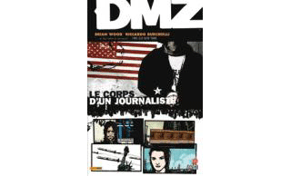 DMZ - T2 : " Le corps d'un journaliste " par B. Wood et R. Burchielli - Panini Comics