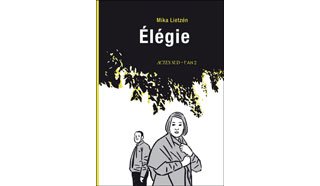 Élégie – Par Mika Lietzén (trad : Th. Groensteen) – Actes Sud – L'An 2