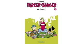 Parker & Badger - T8 : « Ça t'amuse ? » - Par Marc Cuadrado – Dargaud.