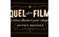 Quel est ce film ? - Par Paul Rogers – Éditions Cambourakis