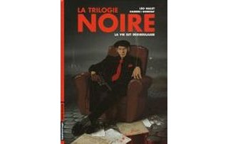 La Trilogie Noire - T1 : La Vie est dégueulasse - Par Léo Malet, Daoudi et Bonifay - Casterman