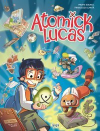 Atomick Lucas - Par Pirate Sourcil & Francesca Carità - Ed. Jungle