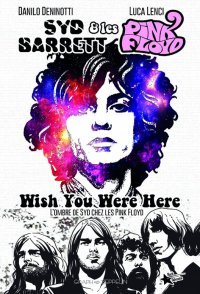 Syd Barrett & Les Pink Floyd : Wish You Were Here - Par Danilo Deninotti & Luca Lenci - Graph Zeppelin