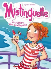 Mistinguette T. 13 : La Croisière des sentiments - Par Greg Tessier et Amandine - Éd. Miss Jungle