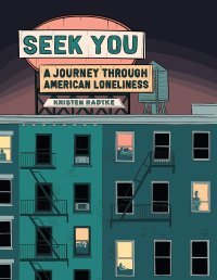 Seek You, un voyage dans la solitude contemporaine - Par Kristen Radtke - Ed. Helvetiq