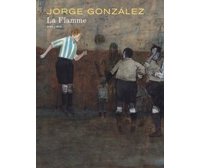 La Flamme incandescente de Jorge González