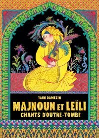 Majnoun et Leïli : chants d'outre-tombe - Par Yann Damezin - Ed. La Boîte à Bulles