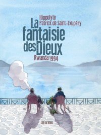 La Fantaisie des Dieux - Par Hippolyte & Patrick de Saint-Exupéry - Editions les Arènes