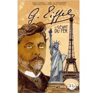 Gustave Eiffel, le géant du fer - Par Eddy Simon, Joël Alessandra et Philippe Couperie-Eiffel - Ed. 21g