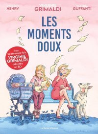 Les Moments doux - Par Vincent Henry, Valeria Guffanti et Virginie Grimaldi - Ed. La boîte à bulles
