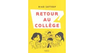« Retour au Collège » de Riad Sattouf - Ed. Hachette Littératures