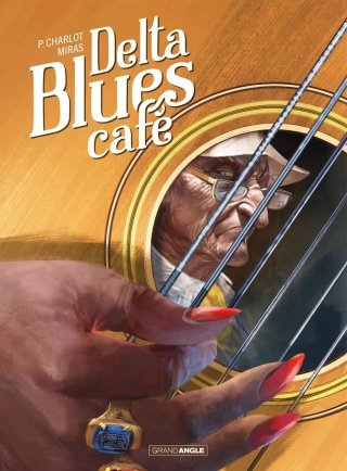 Delta Blues Café - Par Charlot et Miras - Editions Grand Angle/Bamboo