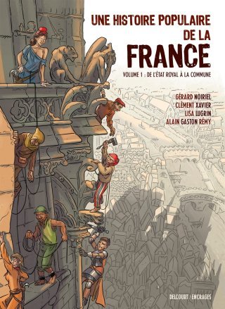 Une Histoire populaire de la France vol. 1 - Par Alain Gaston Rémy, Lisa Lugrin, Clément Xavier d'après Gérard Noiriel - Ed. Delcourt