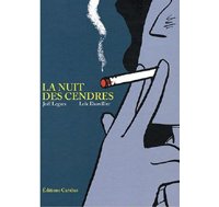 La nuit des cendres - Par Loïc Dauvillier & Joël Legars - Editions Carabas