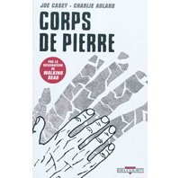 Corps de pierre - Par Joe Casey & Charlie Adlard - Delcourt