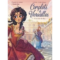 Complots à Versailles T. 1 : A la Cour du Roi - Par Carbone et Adragna, d'après Annie Jay - Jungle