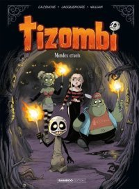 Tizombi T. 4 : Mondes cruels - Par Cazenove et William - Bamboo