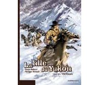 La Fille du Yukon - T2 : « Tête cassée » - par Thirault & Radovic - Dupuis