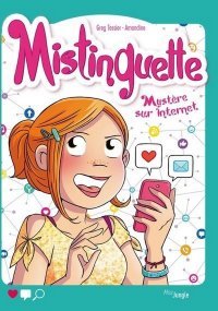 Mistinguette T. 12 : Mystère sur internet - par Greg Tessier et Amandine - Éd. Miss Jungle