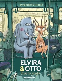 Elvira & Otto - Par Baltscheit et Fiedler - Éd. Rue de Sèvres