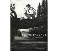Femme sauvage - Par Tom Tirabosco - Futuropolis