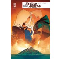 Green Arrow Rebirth T2 - Par Benjamin Percy & Collectif - Urban Comics