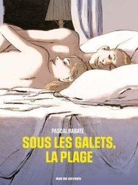 Sous les galets, la plage – Par Pascal Rabaté – Éditions Rue de Sèvres