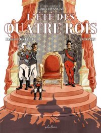 L'Été des quatre Rois - Par Hervé Loiselet et Antonin (d'après Camille Pascal) - Ed. Philéas