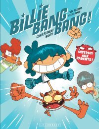 Billie Bang Bang, T. 1 : Complètement marto - Par Théa Rojzman et Steve Baker - Le Lombard
