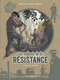 Les Enfants de la Résistance T. 8 : Combattre ou mourir – Par Vincent Dugomier et Benoit Ers – Le Lombard