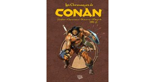 Les Chroniques de Conan - 1982 (partie 1) – Par John Buscema & Chris Claremont – Panini Comics