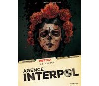 Agence Interpol, T1 : Mexico - La Muerte (Marty & Thirault) et T2 : Stockholm - Le Maître de l'Ordre (Bergting & Runberg)- Dupuis