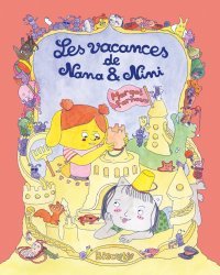 Les Vacances de Nana & Nini - Par Margot Farnoux - Ed. Biscoto 