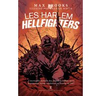 Les Harlem Hellfighters – Par Max Brooks et Caanan White (Trad : A. de la Roque et S. Roser) – Ed. Pierre de Taillac