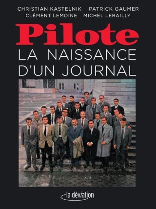 Pilote : La naissance d'un journal - Par Collectif - Ed. La déviation