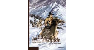 La Fille du Yukon - T2 : « Tête cassée » - par Thirault & Radovic - Dupuis