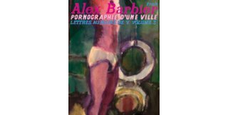 Pornographie d'une ville - Lettres au maire de V. volume 3 - Alex Barbier - Frémok