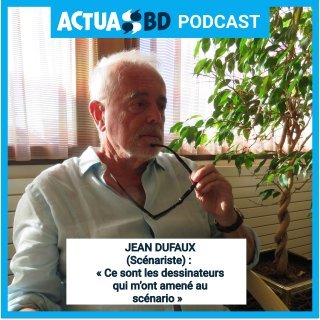 Jean Dufaux (scénariste) : « Ce sont les dessinateurs qui m'ont amené au scénario. » [PODCAST]