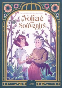 La Volière aux Souvenirs - Par Valérie Weishar-Giuliani & Nina Jacqmin - Ed. Jungle