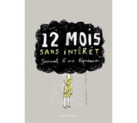 12 mois sans intérêt, journal d'une dépression - Par Catherine Lepage - Ed. Mécanique générale