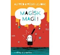Magisk Magic ! – Par Alfred & Regis Lejonc – Editions de la Gouttière