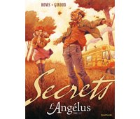 Secrets - L'Angelus - T2/2 - Par F. Giroud & Homs - Dupuis