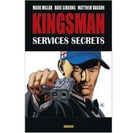 Kingsman : Services secrets – Par Mark Millar, Dave Gibbons & Matthew Vaughn (trad. Makma & Mathieu Auverdin) – Panini Comics